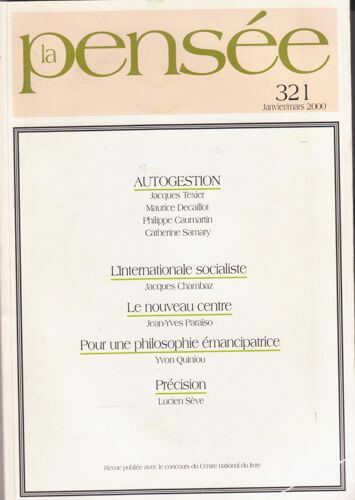 La Pensée 321 Janvier Mars 2000  Autogestion, Internationale Socialiste, Le Nouveau Centre, Pour Une Philosophie Émancipatrice  Texier Decaillot Caumartn Samary Chambaz Paraïso Pathé Gueye Hayat Casanova Alten Quiniou Sève 321