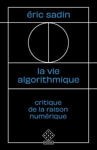 La Vie Algorithmique - Critique De La Raison Numérique