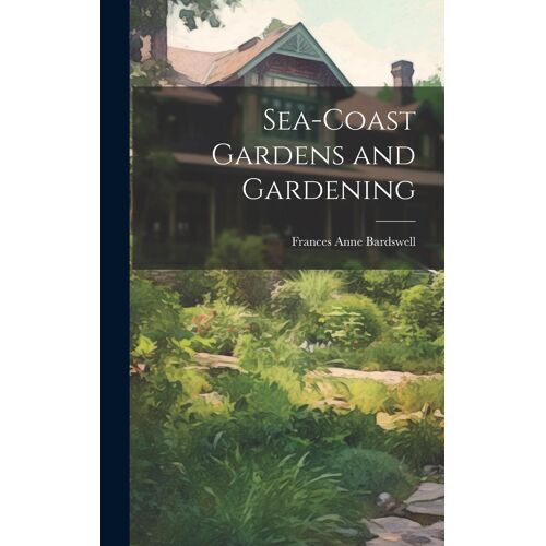 Sea-Coast Gardens And Gardening