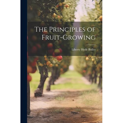 The Principles Of Fruit-Growing
