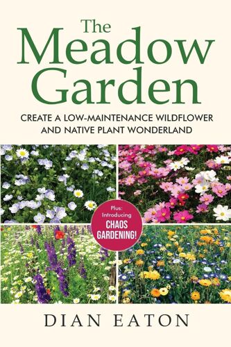 The Meadow Garden - Create A Low-Maintenance Wildflower And Native Plant Wonderland