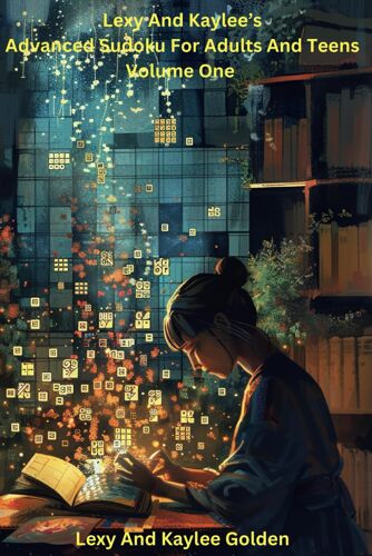 Lexy And Kaylee's Advanced Sudoku For Adults And Teens Volume One