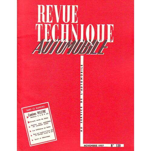 Revue Technique Automobile - (R.T.A.) - N°139 - Novembre 1957: Camions Willeme Moteur 4, 6 Et 8 Cv - Compte Rendu Du Salon - Opinion D'un Spécialiste Du Coussinet Suite - Les Utilitaires Du...