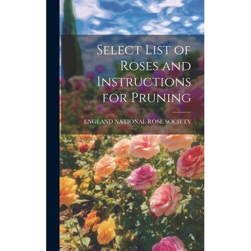 Select List Of Roses And Instructions For Pruning