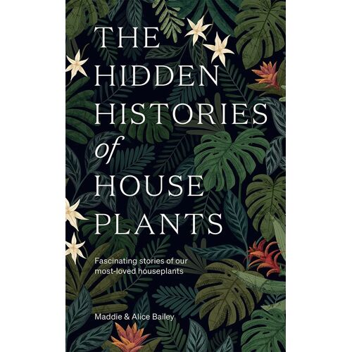 The Hidden Histories Of Houseplants