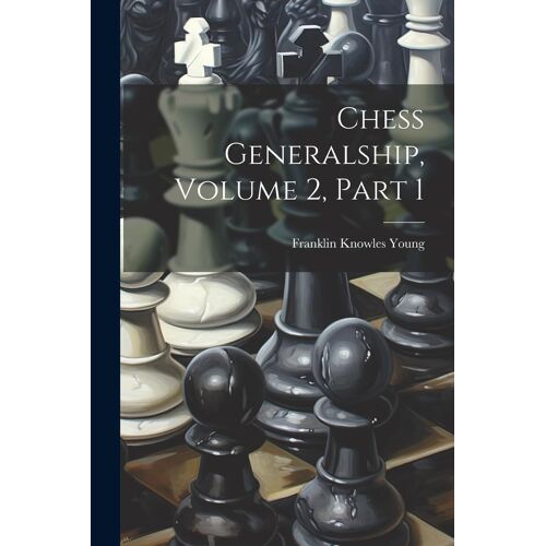 Chess Generalship, Volume 2, Part 1