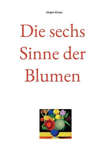 Die Sechs Sinne Der Blumen