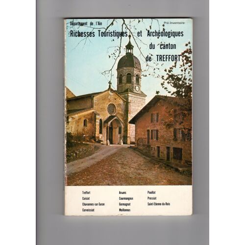 Richesses Touristiques Et Archéologiques Du Canton De Treffort - Département De L'ain Pré-Inventaire 1
