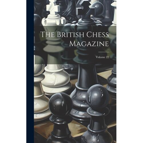 The British Chess Magazine; Volume 22