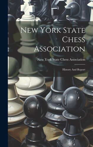 New York State Chess Association: History And Report