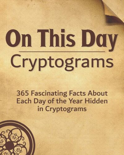 On This Day: 365 Fascinating Facts About Each Day Of The Year Hidden In Cryptograms