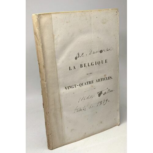 La Belgique Et Les Vingt-Quatre Articles - 2e Édition + Traité De Paix Entre La Belgique Et La Hollande Du 23 Janvier 1839 Discours Prononcé Par M. Fallon - 2 Livres En Un Volume