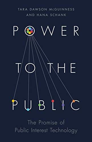 Power To The Public - The Promise Of Public Interest Technology
