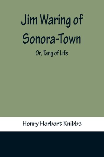 Jim Waring Of Sonora-Town; Or, Tang Of Life