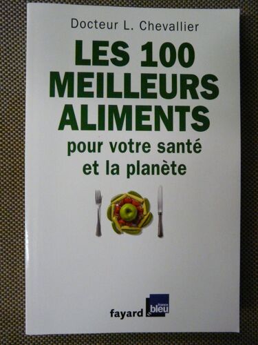Les 100 Meilleurs Aliments Pour Votre Sante Et La Planete