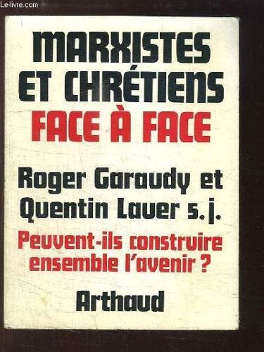 Marxistes Et Chrétiens Face À Face. Peuvent-Ils Construire Ensemble L'avenir ?