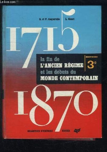 La Fin De L'ancien Régime Et Les Débuts Du Monde Contemporain. 1715 - 1870. Classe De 3ème