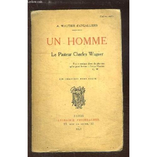 Un Homme. Le Pasteur Charles Wagner.