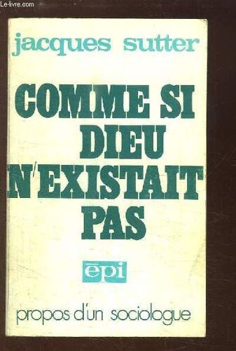Comme Si Dieu N'existait Pas.