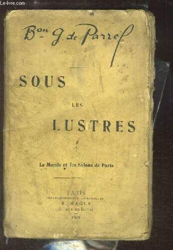Sous Les Lustres. Le Monde Et Les Salons De Paris.