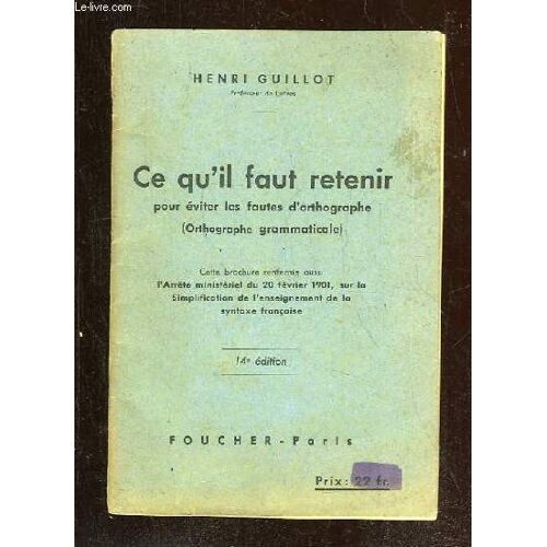 Ce Qu Il Faut Retenir Pour Eviter Les Fautes D Orthographe. 14em Edition.