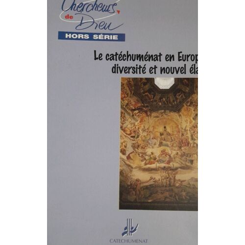 Le Catéchumènat En Europe, Diversité Et Nouvel Élan