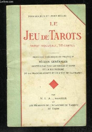 Le Jeu De Tarots. Tarot Nouveau 78 Cartes. Methode Theorique Et Pratique. Regles Generales.