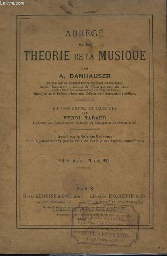 Abrege De La Theorie De La Musique - Edition Revue Et Corrigee - Signes Employes Pour Ecrire La Musique + La Portee + Les Notes + Figures Des Notes + Valeur Des Figures De Notes...
