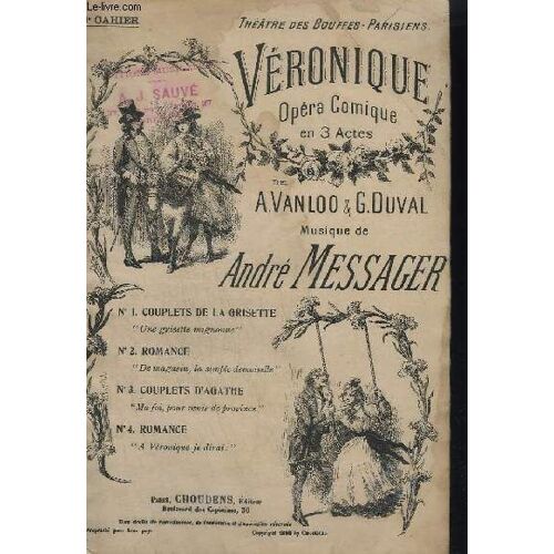Veronique - Opera Comique En 3 Actes - Une Grisette Mignonne + De Magasin, La Simple Demoiselle + Ma Foi, Pour Venir De Province + A Veronique Je Dirai.