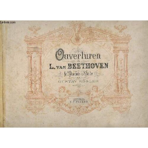 Ouverturen - Für 2 Pianofortes Zu 8 Händen - Egmont Ouverture + Coriolan + Fidelio + Leonore.