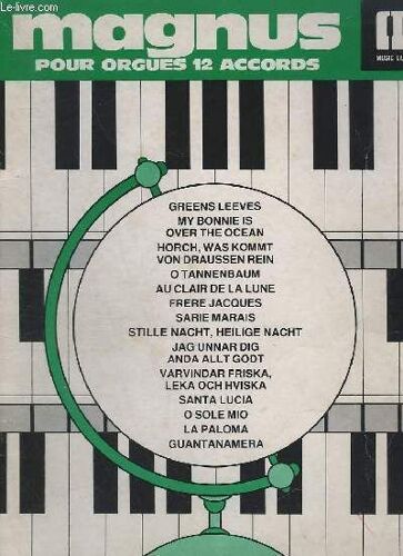 Magnus - Pour Orgues 12 Accords - Textes Anglais / Allemand / Francais / Italien / Espagnol....- Greens Leeves + My Bonnie Is + Over The Ocean + Horch, Was Kommt + Von Draussen Rein + O ...