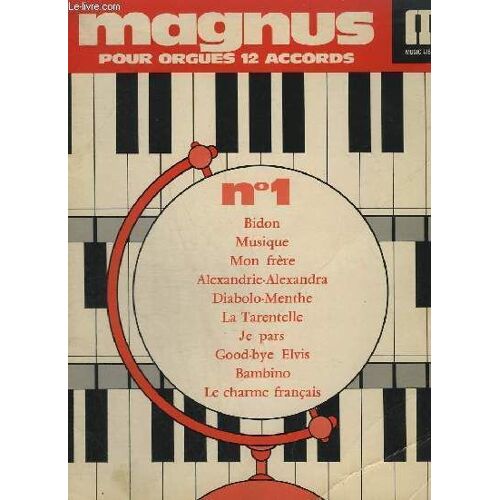 Magnus 1 - Pour Orgues 12 Accords - Bidon + Musique + Mon Frere + Alexandrie-Alexandra + Dibolo Menthe + La Tarentelle + Je Pars + Good Bye Elvis + Bambino + Le Charme Francais.