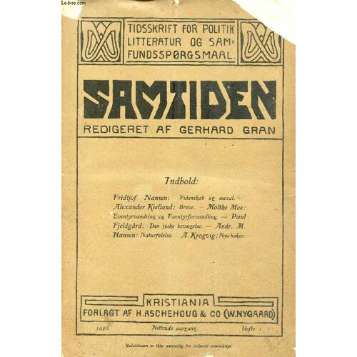 Samtiden, 1908, Nittende Aargang, Hefte 1, Tidsskrift For Politik, Litteratur Og Samfundsspørgsmaal (Indhold: F. Nansen: Videnskab Og Moral. Alex. Kielland: Breve. Moltke Moe: ...