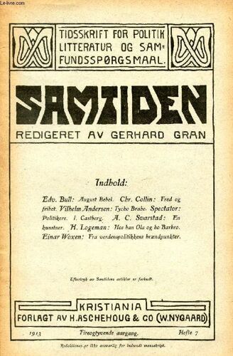Samtiden, 1913, Fyreogtyvende Aargang, Hefte 7, Tidsskrift For Politik, Litteratur Og Samfundsspørgsmaal (Indhold: Edv. Bull: August Bebel. Chr. Collin: Fred Og Frihet. Vilhelm Andersen: ...