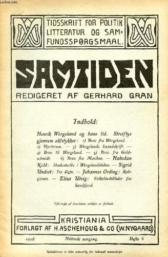 Samtiden, 1908, Nittende Aargang, Hefte 6, Tidsskrift For Politik, Litteratur Og Samfundsspørgsmaal (Indhold: H. Wergeland Og Hans Tid. Streiflys Gjennem Aktstykker: 1) Brev Fra Wergeland. ...