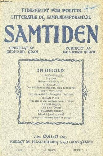 Samtiden, 1926, 37 Aarg, Hefte 4, Tidsskrift For Politik, Litteratur Og Samfundsspørgsmaal (Indhold: E. Hagerup Bull: Fra 1905. Høirepartiets Fortid Og 1905. E. Poulsson: Om Kokainets ...