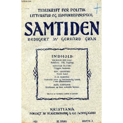 Samtiden, 1921, 32 Aarg, Hefte 3, Tidsskrift For Politik, Litteratur Og Samfundsspørgsmaal (Indhold: Wilhelm Keilhau: Politikere. Viii. Hagerup. Kristian Elster: Tryggve Andersen. Edv. ...