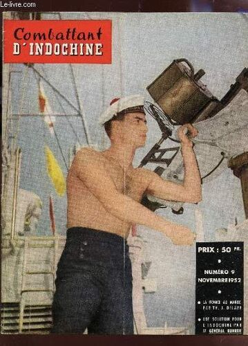 Combattant D'indochine - N°9 - Novembre 1952 / La France Au Maroc Par Th. J. Delaye - Une Solution Pour L'indochine Par Le General Buhrer Etc...