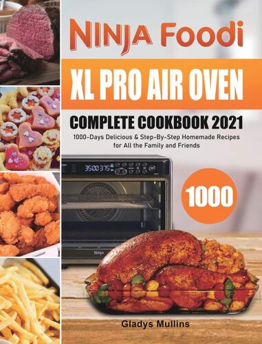 Ninja Foodi Xl Pro Air Oven Complete Cookbook 2021