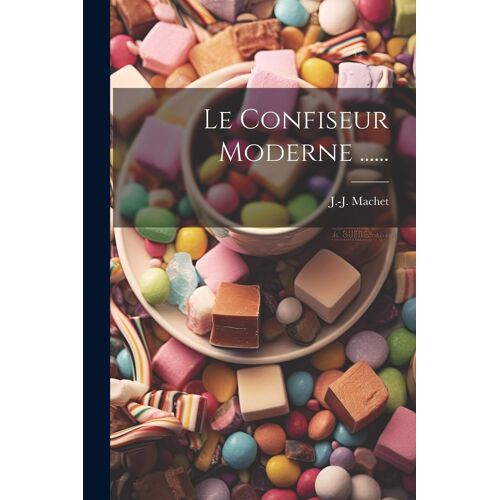 Le Confiseur Moderne ......
