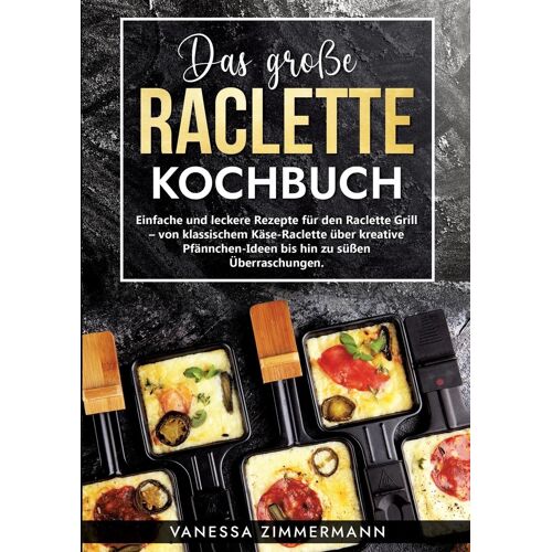 Das Große Raclette Kochbuch