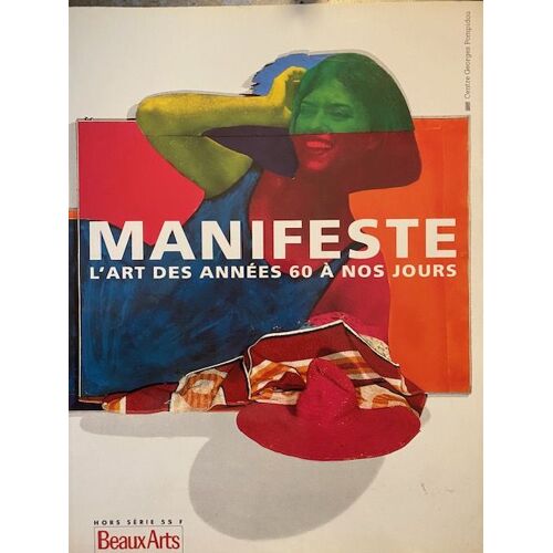 Beaux Arts - Hors Serie - Manifeste - L'art Des Annees 60 A Nos Jours