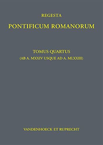 Regesta Pontificum Romanorum: Tomus Quartus (Ab A. Mxxiv Usue Ad A. Mlxxiii)