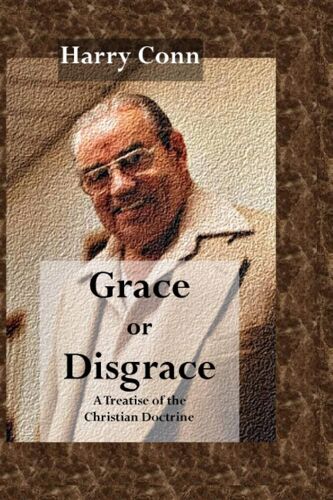 Grace Or Disgrace: A Treatise Of The Christian Doctrine