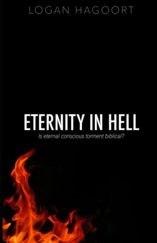 Eternity In Hell: Is Eternal Conscious Torment Biblical?