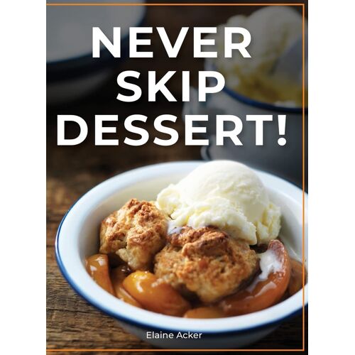 Never Skip Dessert!