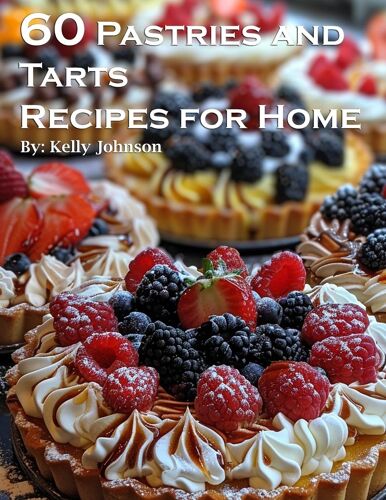 60 Pastries And Tarts Recipes For Home