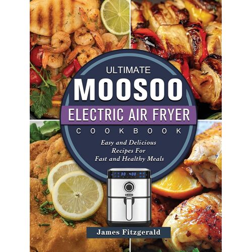 The Ultimate Moosoo Electric Airfryer Cookbook