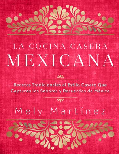 La Cocina Casera Mexicana / The Mexican Home Kitchen (Spanish Edition)