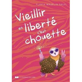 Vieillir En Liberté C'est Chouette !